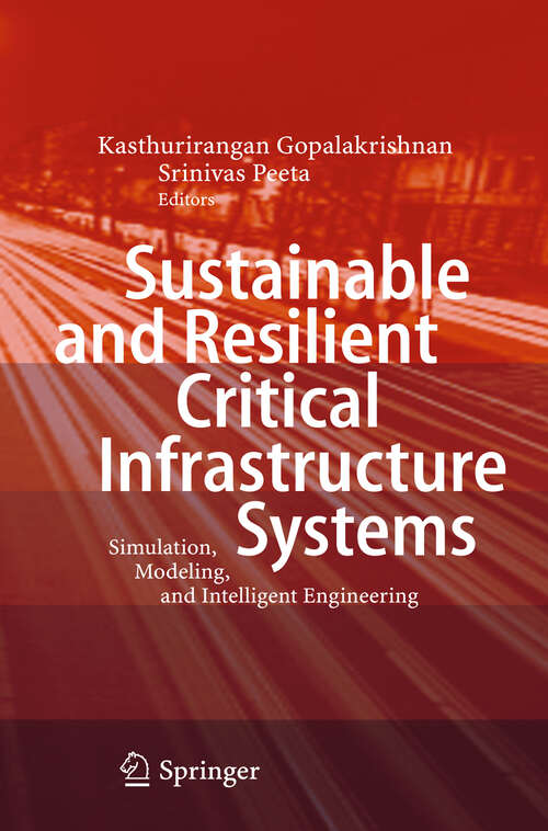 Book cover of Sustainable and Resilient Critical Infrastructure Systems: Simulation, Modeling, and Intelligent Engineering (2010)