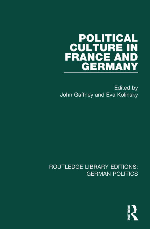 Book cover of Political Culture in France and Germany: A Contemporary Perspective (Routledge Library Editions: German Politics)