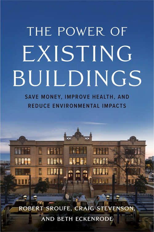 Book cover of The Power of Existing Buildings: Save Money, Improve Health, and Reduce Environmental Impacts (1st ed. 2019)