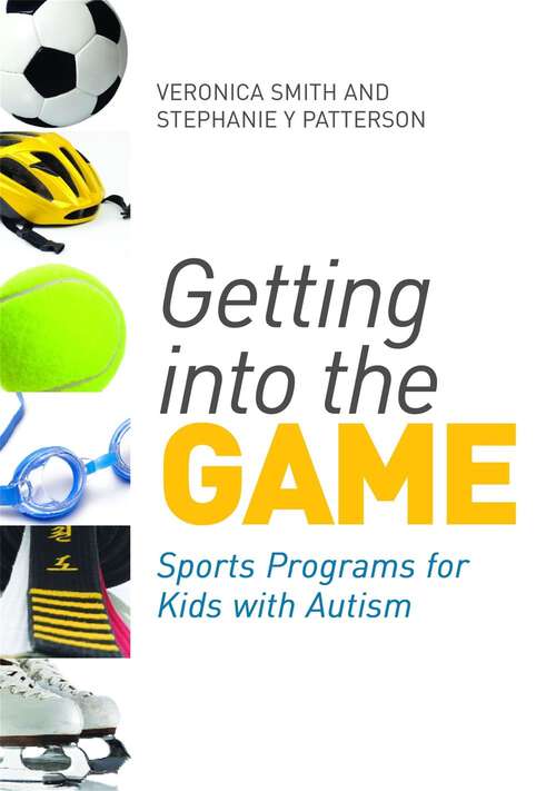 Book cover of Getting into the Game: Sports Programs for Kids with Autism