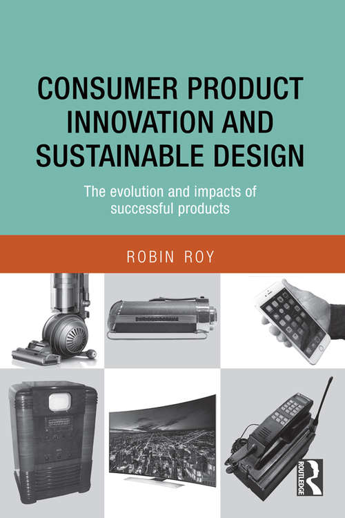 Book cover of Consumer Product Innovation and Sustainable Design: The Evolution and Impacts of Successful Products