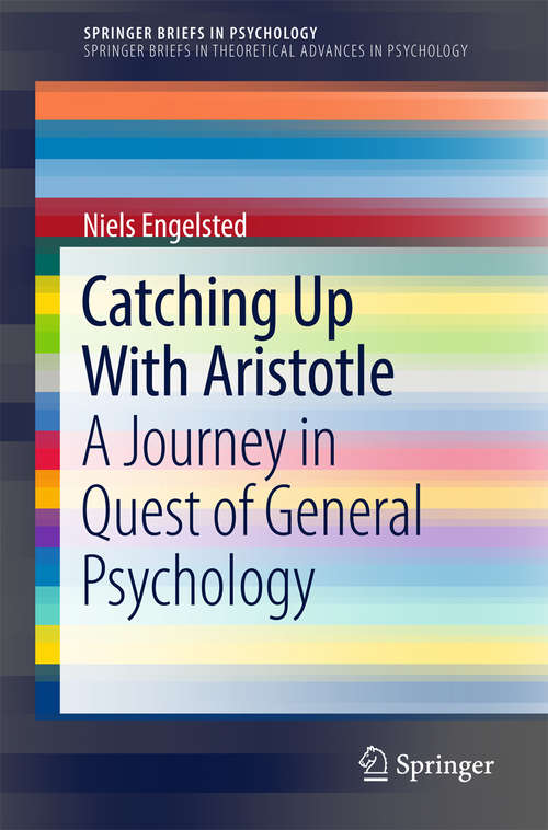 Book cover of Catching Up With Aristotle: A Journey in Quest of General Psychology (SpringerBriefs in Psychology)