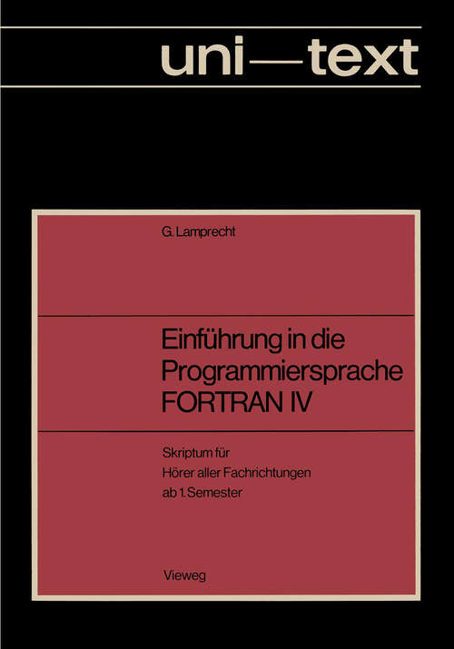 Book cover of Einführung in die Programmiersprache FORTRAN IV: Anleitung zum Selbstudium Skriptum für Hörer aller Fachrichtungen ab 1. Semester (3. Aufl. 1973) (uni-texte Programmiersprachen)