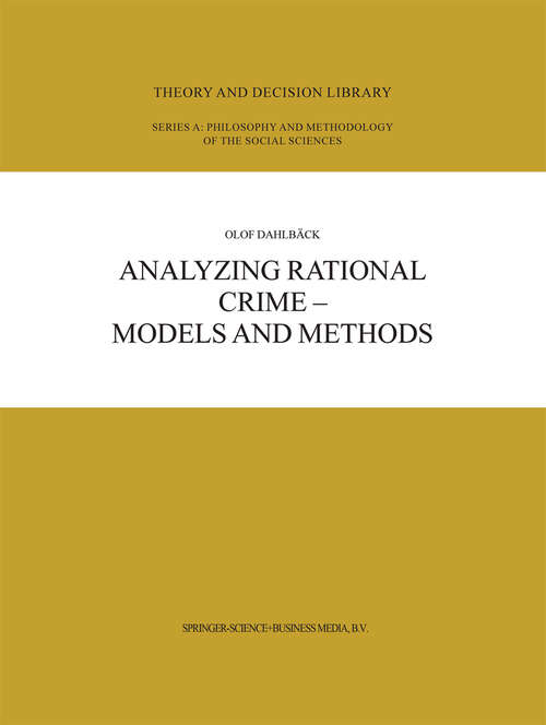 Book cover of Analyzing Rational Crime — Models and Methods (2003) (Theory and Decision Library A: #36)