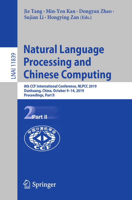 Book cover of Natural Language Processing and Chinese Computing: 8th CCF International Conference, NLPCC 2019, Dunhuang, China, October 9–14, 2019, Proceedings, Part II (1st ed. 2019) (Lecture Notes in Computer Science #11839)