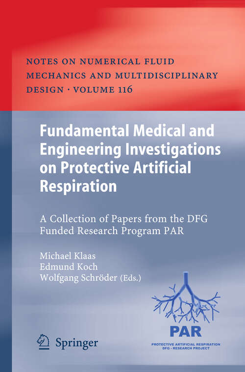 Book cover of Fundamental Medical and Engineering Investigations on Protective Artificial Respiration: A Collection of Papers from the DFG funded Research Program PAR (2011) (Notes on Numerical Fluid Mechanics and Multidisciplinary Design #116)