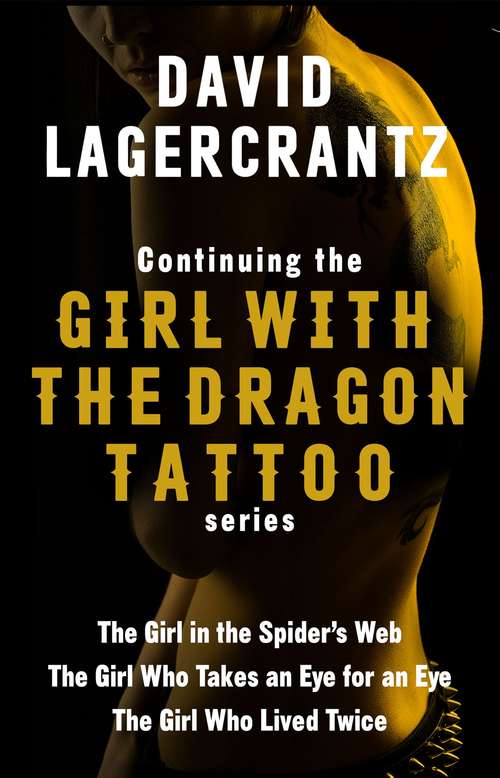 Book cover of Continuing THE GIRL WITH THE DRAGON TATTOO/MILLENNIUM series: The Girl in the Spider's Web; The Girl Who Takes an Eye for an Eye; The Girl Who Lived Twice