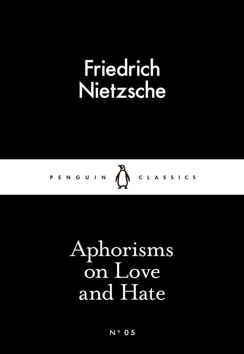 Book cover of Aphorisms on Love and Hate (Penguin Little Black Classics)