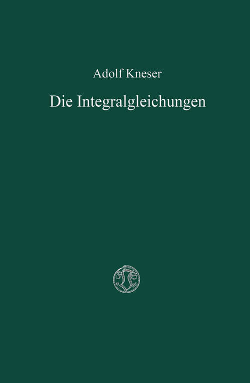 Book cover of Die Integralgleichungen und ihre Anwendungen in der Mathematischen Physik: Vorlesungen (2. Aufl. 1922)