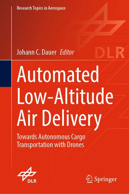 Book cover of Automated Low-Altitude Air Delivery: Towards Autonomous Cargo Transportation with Drones (1st ed. 2022) (Research Topics in Aerospace)