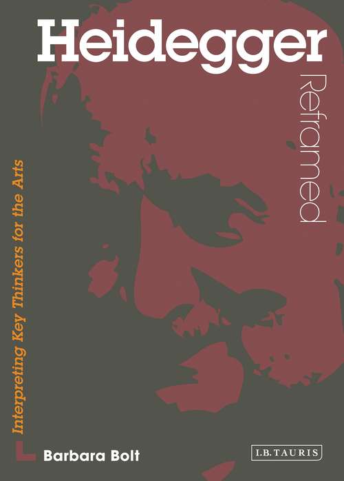 Book cover of Heidegger Reframed: Interpreting Key Thinkers for the Arts (Contemporary Thinkers Reframed)