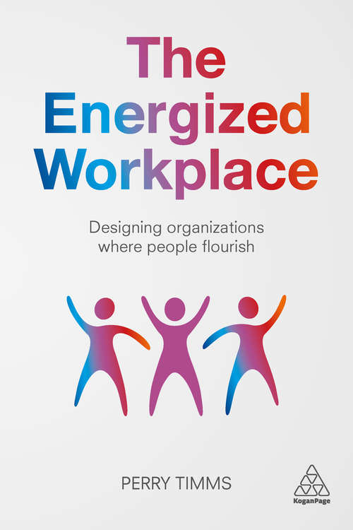 Book cover of The Energized Workplace: Designing Organizations where People Flourish