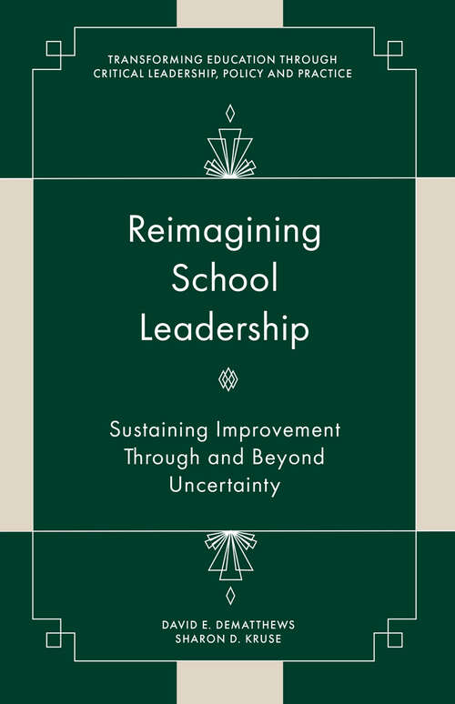 Book cover of Reimagining School Leadership: Sustaining Improvement Through and Beyond Uncertainty (Transforming Education Through Critical Leadership, Policy and Practice)