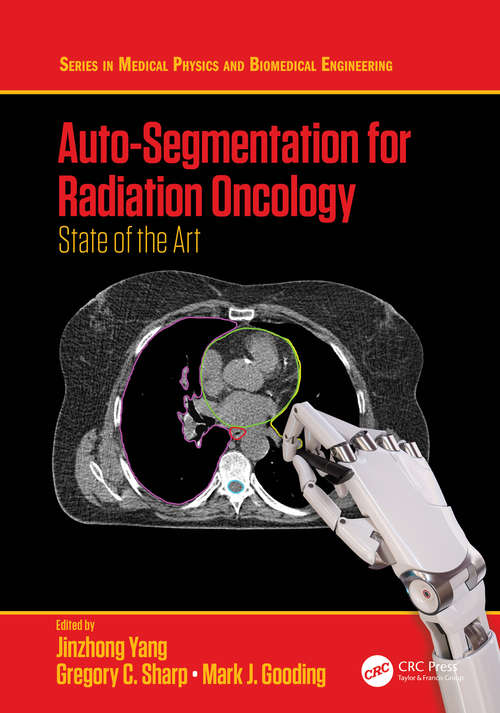 Book cover of Auto-Segmentation for Radiation Oncology: State of the Art (Series in Medical Physics and Biomedical Engineering)