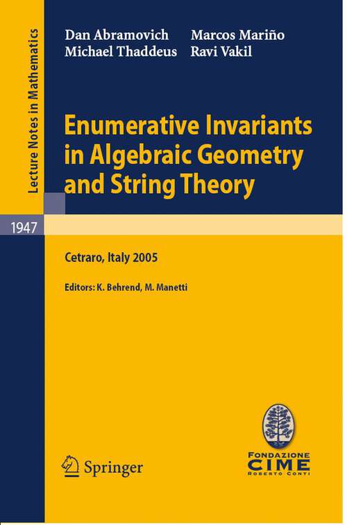 Book cover of Enumerative Invariants in Algebraic Geometry and String Theory: Lectures given at the C.I.M.E. Summer School held in Cetraro, Italy, June 6-11, 2005 (2008) (Lecture Notes in Mathematics #1947)