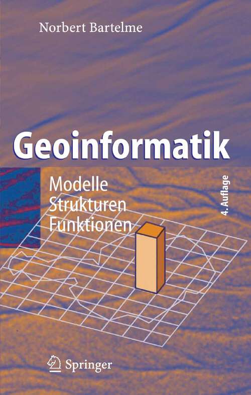 Book cover of Geoinformatik: Modelle, Strukturen, Funktionen (4., vollständig überarb. Aufl. 2005)