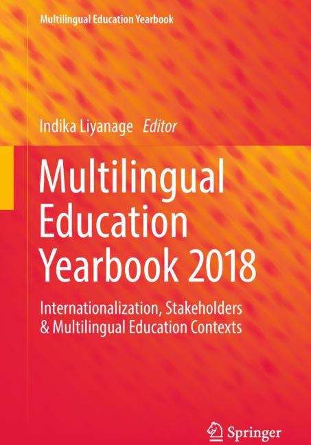 Book cover of Multilingual Education Yearbook 2018: Internationalization, Stakeholders and Multilingual Education Contexts (PDF) (Multilingual Education Yearbook Ser.)