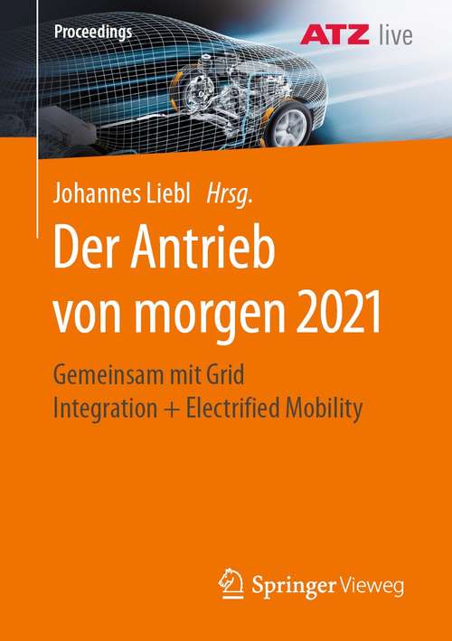 Book cover of Der Antrieb von morgen 2021: Gemeinsam mit Grid Integration + Electrified Mobility (1. Aufl. 2021)