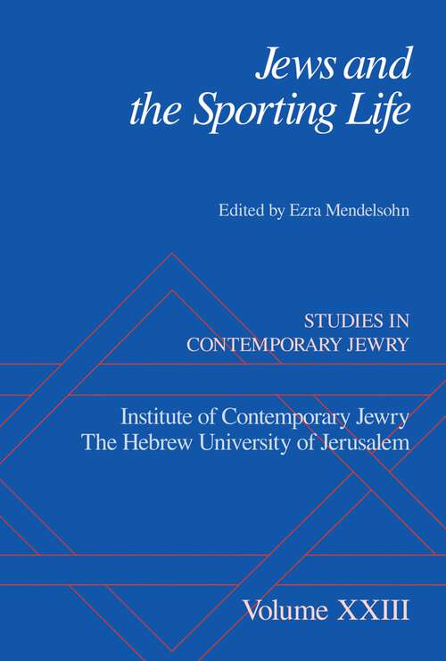 Book cover of Jews and the Sporting Life: Studies in Contemporary Jewry XXIII (Studies in Contemporary Jewry: XXIII)