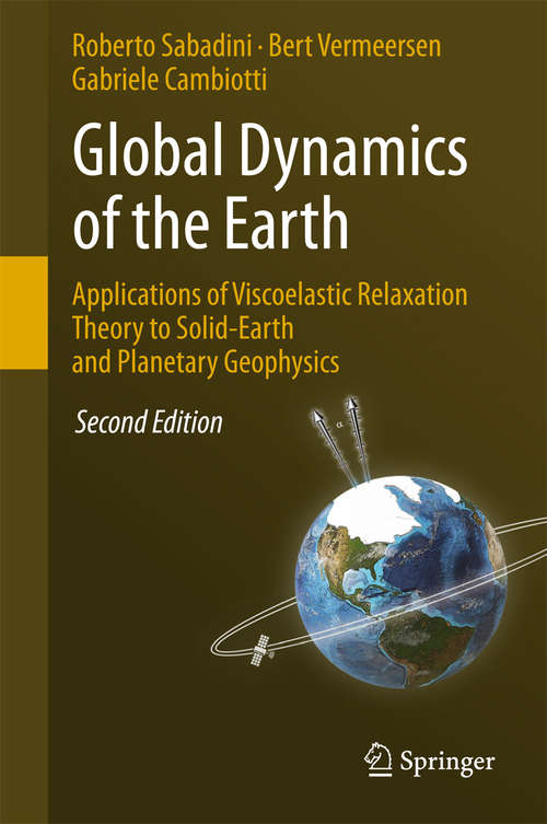 Book cover of Global Dynamics of the Earth: Applications of Viscoelastic Relaxation Theory to Solid-Earth and Planetary Geophysics (2nd ed. 2016)