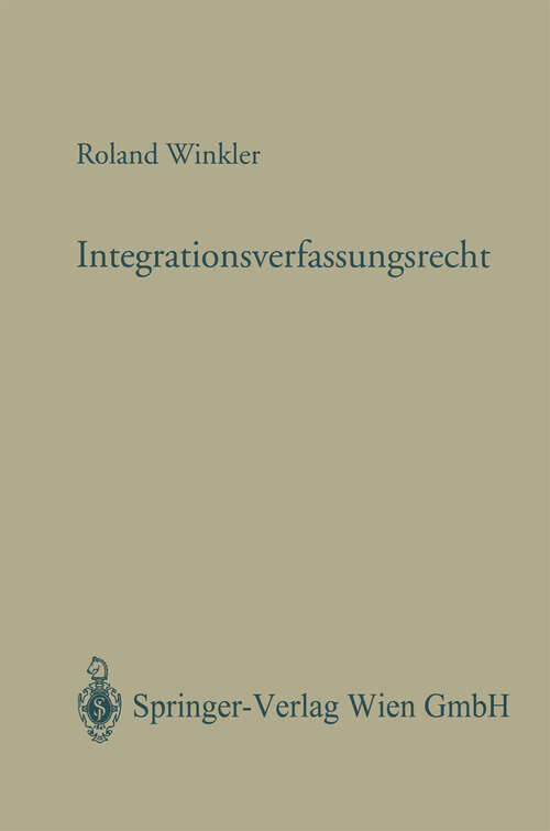 Book cover of Integrationsverfassungsrecht: Das österreichische Verfassungsrecht und das Recht der Europäischen Union — Koordination, Kooperation, Konflikt (2003) (Forschungen aus Staat und Recht #141)