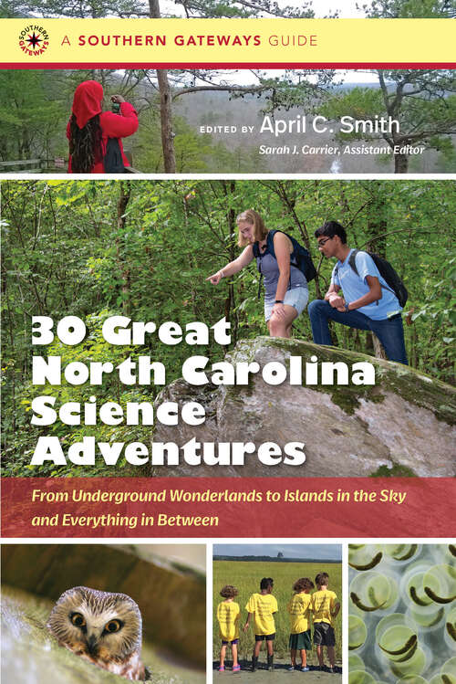 Book cover of Thirty Great North Carolina Science Adventures: From Underground Wonderlands to Islands in the Sky and Everything in Between (Southern Gateways Guides)