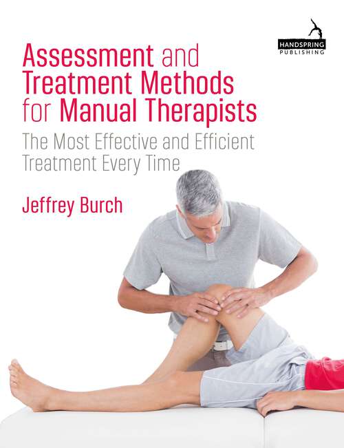 Book cover of Assessment and Treatment Methods for Manual Therapists: The Most Effective and Efficient Treatment Every Time