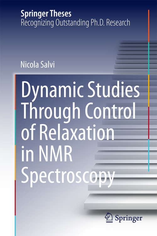 Book cover of Dynamic Studies Through Control of Relaxation in NMR Spectroscopy (2014) (Springer Theses)