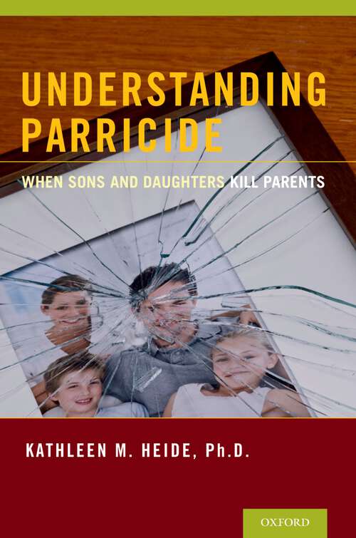 Book cover of Understanding Parricide: When Sons and Daughters Kill Parents