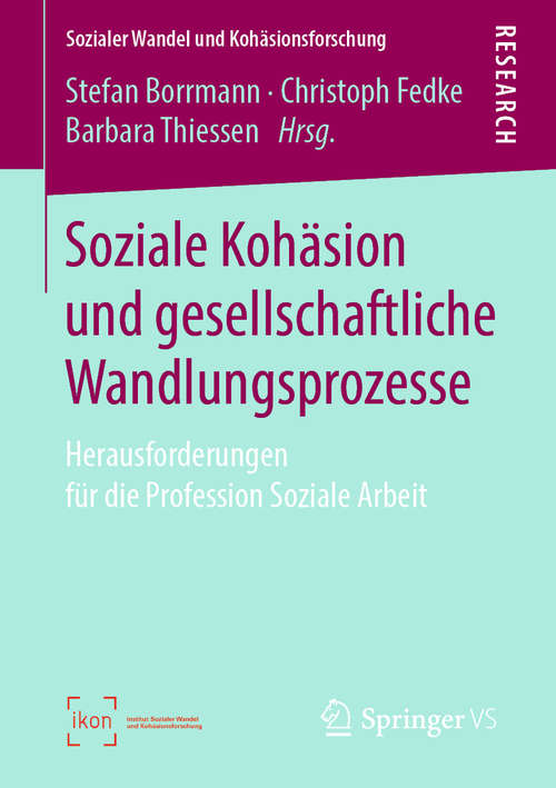 Book cover of Soziale Kohäsion und gesellschaftliche Wandlungsprozesse: Herausforderungen für die Profession Soziale Arbeit (1. Aufl. 2019) (Sozialer Wandel und Kohäsionsforschung)