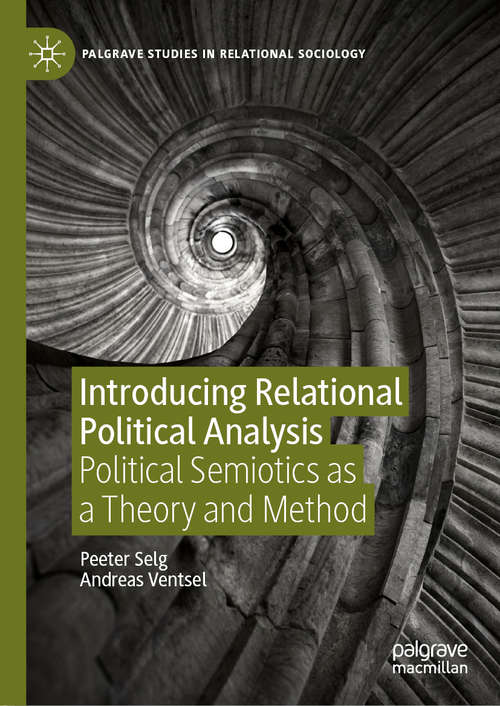 Book cover of Introducing Relational Political Analysis: Political Semiotics as a Theory and Method (1st ed. 2020) (Palgrave Studies in Relational Sociology)