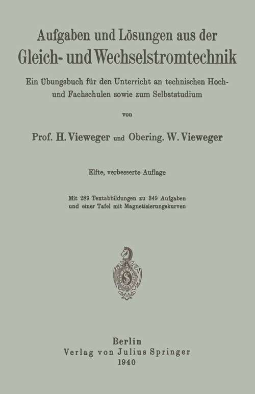 Book cover of Aufgaben und Lösungen aus der Gleich- und Wechselstromtechnik: Ein Übungsbuch für den Unterricht an technischen Hoch- und Fachschulen sowie zum Selbststudium (10. Aufl. 1940)