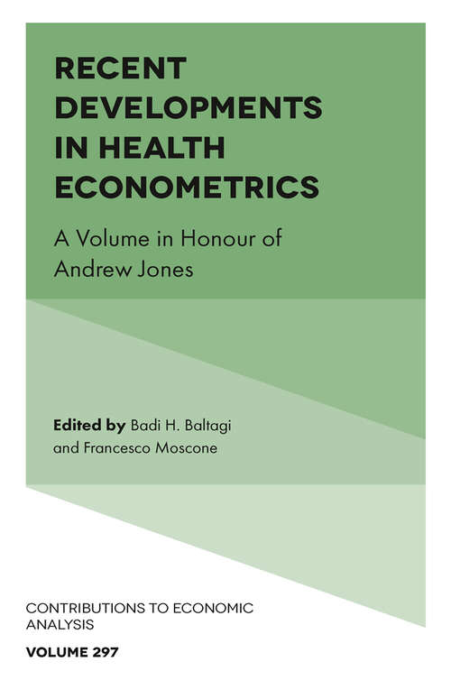 Book cover of Recent Developments in Health Econometrics: A Volume in Honour of Andrew Jones (Contributions to Economic Analysis #297)