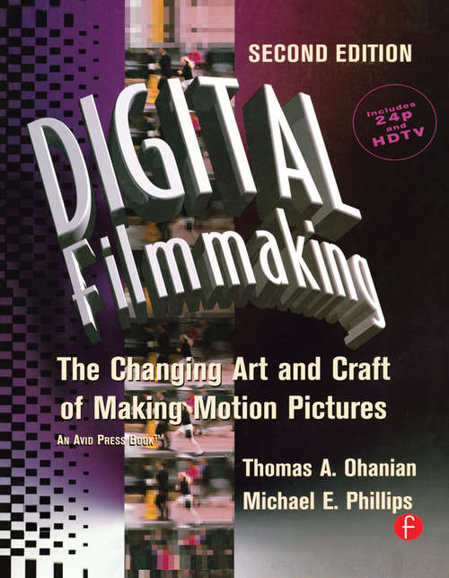 Book cover of Digital Filmmaking: The Changing Art And Craft Of Making Motion Pictures