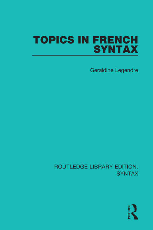 Book cover of Topics in French Syntax (Routledge Library Editions: Syntax #15)