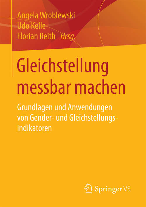 Book cover of Gleichstellung messbar machen: Grundlagen und Anwendungen von Gender- und Gleichstellungsindikatoren