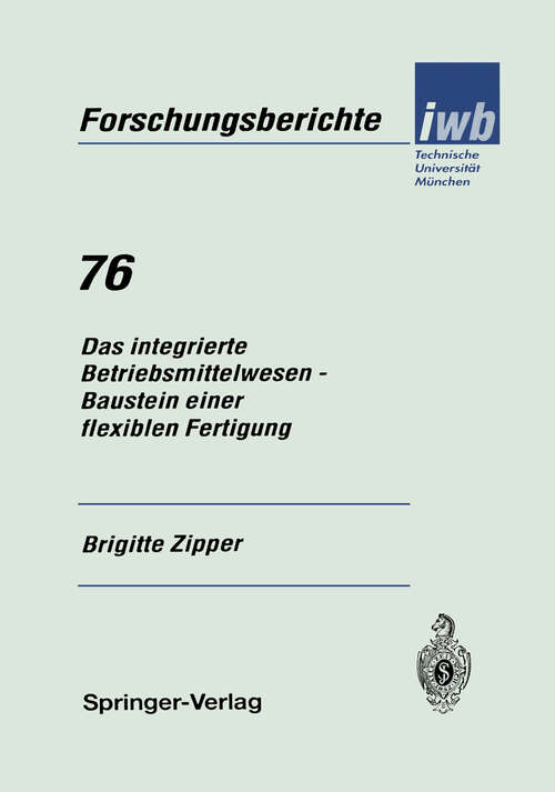 Book cover of Das integrierte Betriebsmittelwesen — Baustein einer flexiblen Fertigung (1994) (iwb Forschungsberichte #76)