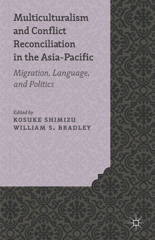 Book cover of Multiculturalism and Conflict Reconciliation in the Asia-Pacific: Migration, Language and Politics (2014)
