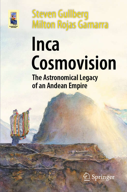 Book cover of Inca Cosmovision: The Astronomical Legacy of an Andean Empire (2024) (Astronomers' Universe)