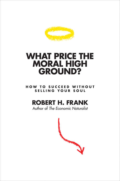 Book cover of What Price the Moral High Ground?: How to Succeed without Selling Your Soul