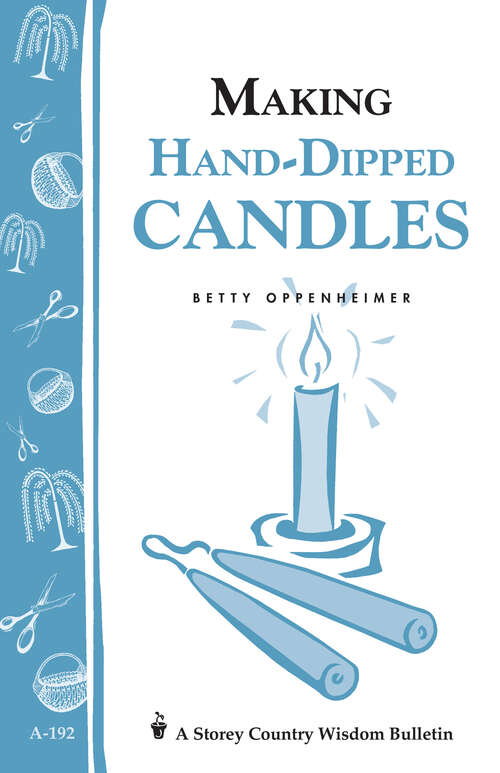 Book cover of Making Hand-Dipped Candles: Storey's Country Wisdom Bulletin A-192 (Storey Country Wisdom Bulletin)