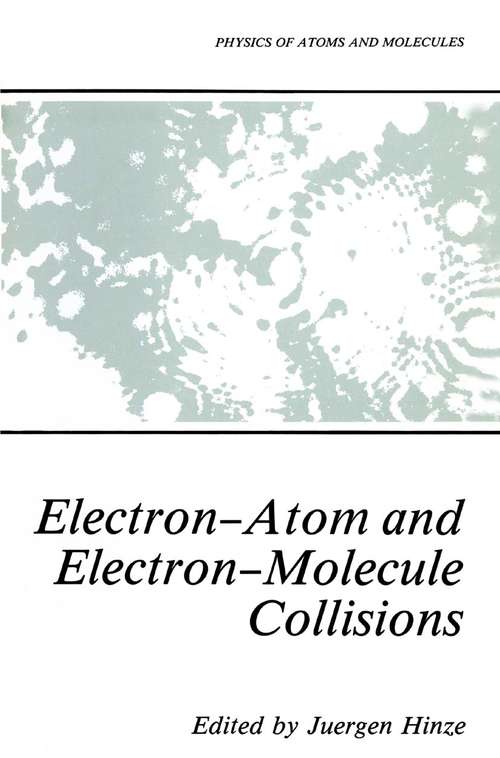 Book cover of Electron-Atom and Electron-Molecule Collisions (1983) (Physics of Atoms and Molecules)