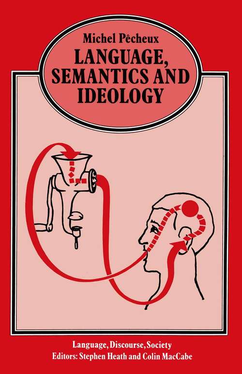 Book cover of Language, Semantics and Ideology (1st ed. 1975) (Language, Discourse, Society)