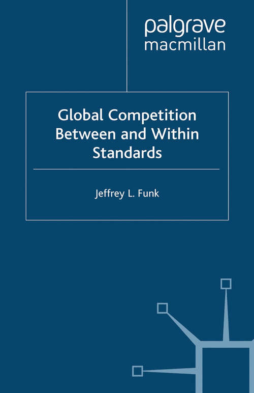 Book cover of Global Competition Between and Within Standards: The Case of Mobile Phones (2002)