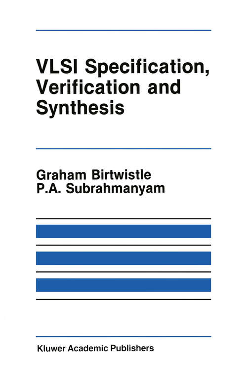 Book cover of VLSI Specification, Verification and Synthesis (1988) (The Springer International Series in Engineering and Computer Science #35)