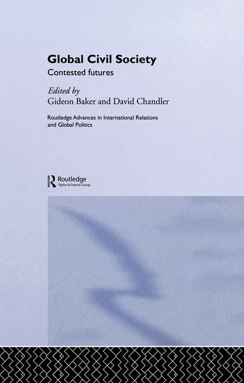 Book cover of Global Civil Society: Contested Futures (Routledge Advances In International Relations And Politics Ser. (PDF))