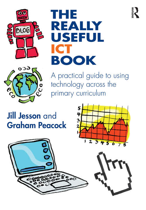 Book cover of The Really Useful ICT Book: A practical guide to using technology across the primary curriculum (The Really Useful)