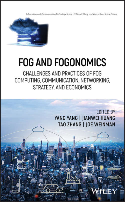 Book cover of Fog and Fogonomics: Challenges and Practices of Fog Computing, Communication, Networking, Strategy, and Economics (Information and Communication Technology Series, #57)