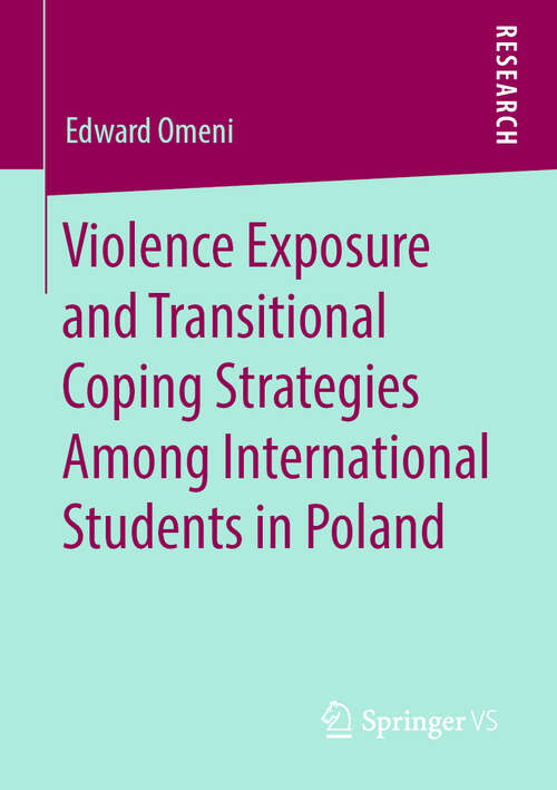 Book cover of Violence Exposure and Transitional Coping Strategies Among International Students in Poland (1st ed. 2020)