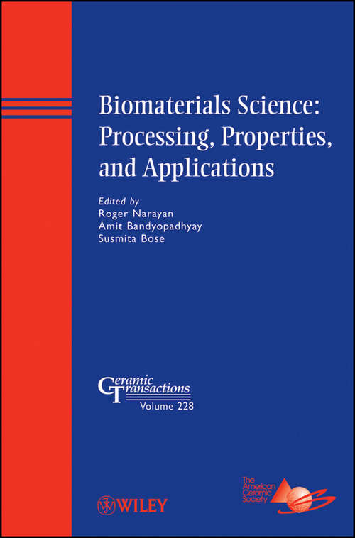 Book cover of Biomaterials Science: Processing, Properties, and Applications (Ceramic Transactions Series #228)